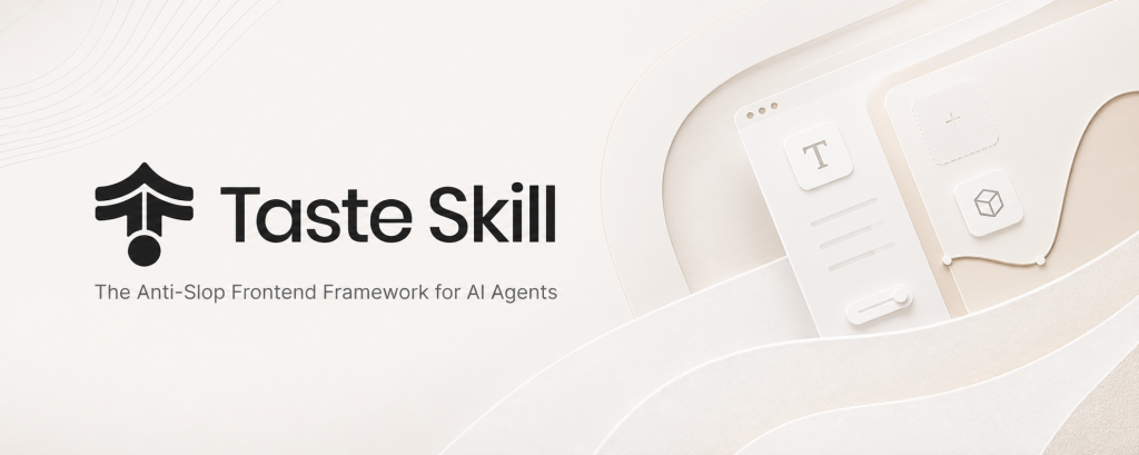 Taste Skill：通过结构化规则提升 AI 编程助手的前端 UI 生成质量与美学品味
